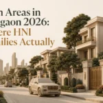 Posh Areas in Gurgaon 2026: Where HNI Families Actually Buy