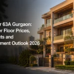 Sector 63A Gurgaon: Builder Floor Prices, Projects and Investment Outlook 2026