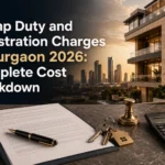 Stamp Duty and Registration Charges in Gurgaon 2026: Complete Cost Breakdown