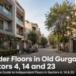 Builder Floors in Old Gurgaon: Sectors 4, 14 and 23