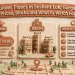 Builder Floors in Sushant Lok, Gurgaon: Prices, Blocks and What to Watch For