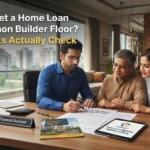Can You Get a Home Loan on a Gurgaon Builder Floor? What Banks Actually Check