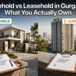 Freehold vs Leasehold in Gurgaon: What You Actually Own
