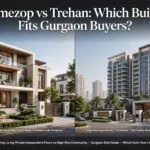 Homezop vs Trehan: Which Builder Fits Gurgaon Buyers?