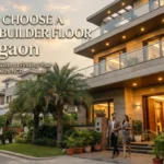 How to Choose a Luxury Builder Floor in Gurgaon