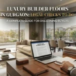 Luxury Builder Floors in Gurgaon: Legal Checks to Do