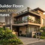 Luxury Builder Floors in Gurgaon: Price and Features