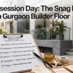 Possession Day: The Snag List for a Gurgaon Builder Floor